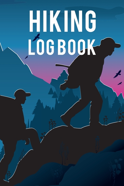 Hiking Log Book : Ultimate Hiking Log Book And Travel Journal For Adults.  Great Travel Journal For Couples And Adventure Journal. Get This Hiking  Book
