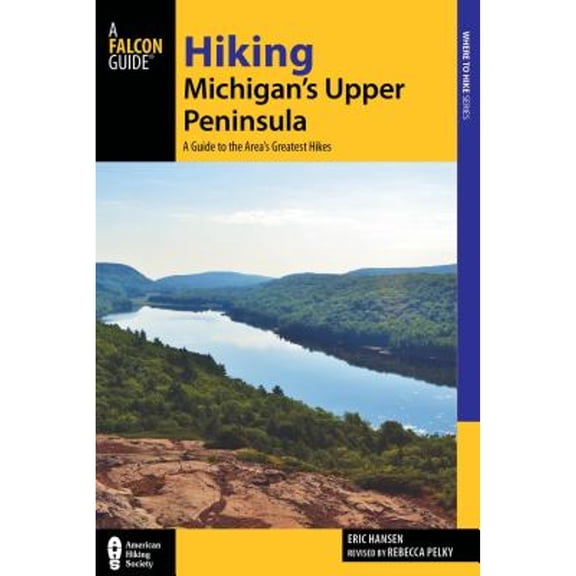 Pre-Owned Hiking Michigan's Upper Peninsula: A Guide to the Area's Greatest Hikes (Paperback) 1493009915 9781493009916