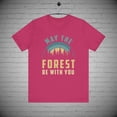 thumbnail image 1 of Hiking Nature Outdoor Adventure t-shirt, May the Forest be with you tee, 1 of 1