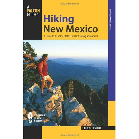 Pre-Owned Hiking New Mexico: A Guide to 95 of the State's Greatest Hiking Adventures (Paperback) 0762746742 9780762746743
