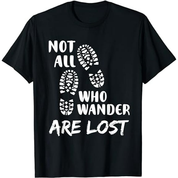 Hiking Not All Who Wander Are Lost Funny Hiking T-Shirt