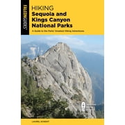 Hiking Sequoia and Kings Canyon National Parks A Guide to the Parks Greatest Hiking Adventures Edition 4 Paperback