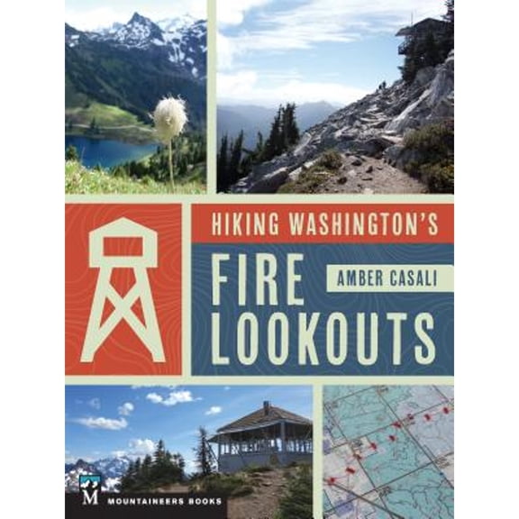 Pre-Owned Hiking Washington's Fire Lookouts (Paperback) 1680510606 9781680510607
