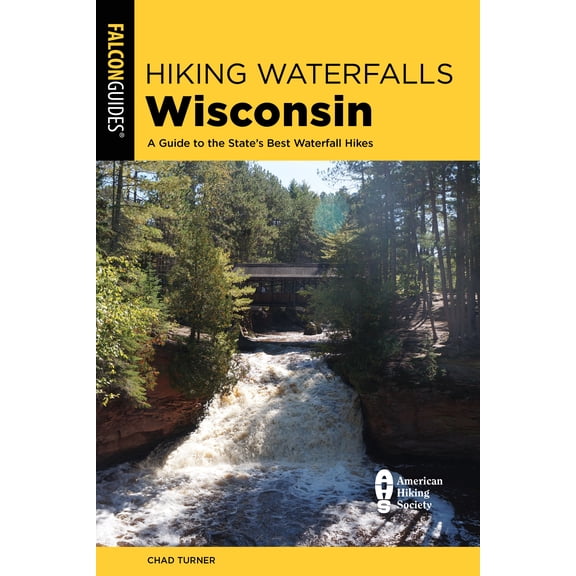 Hiking Waterfalls Wisconsin : A Guide to the State's Best Waterfall Hikes (Paperback)