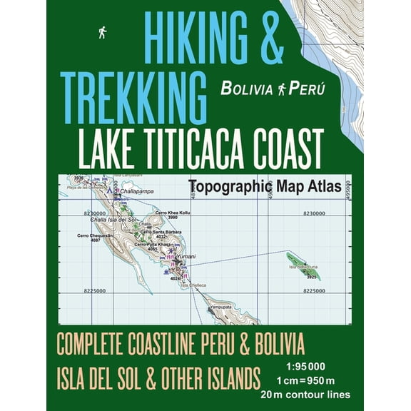 Hiking & Trekking Lake Titicaca Coast Topographic Map Atlas Complete Coastline Peru & Bolivia Isla (Paperback) by Sergio Mazitto