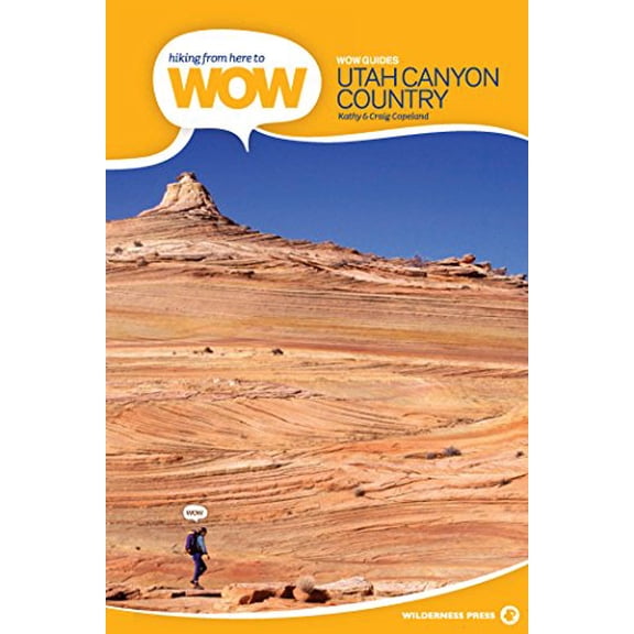 Pre-Owned Hiking from Here to WOW: Utah Canyon Country (Wow Series) (Paperback) 089997452X 9780899974521