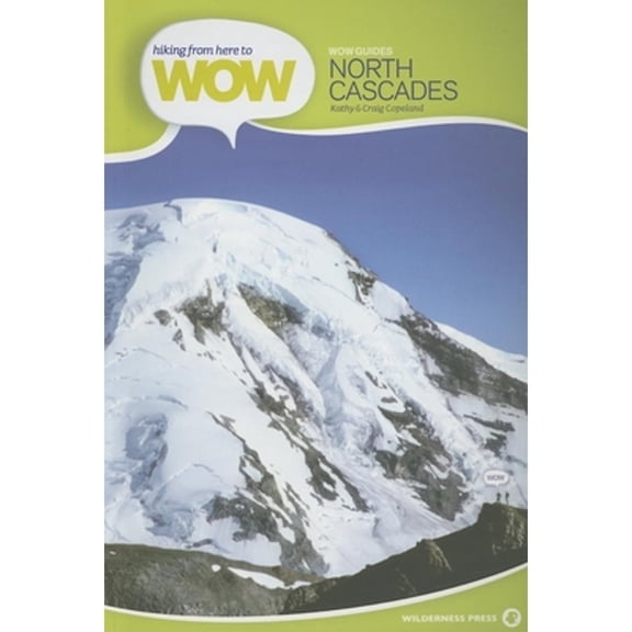 Pre-Owned Hiking from Here to WOW: North Cascades (Wow Guides) (Paperback) 0899974449 9780899974446