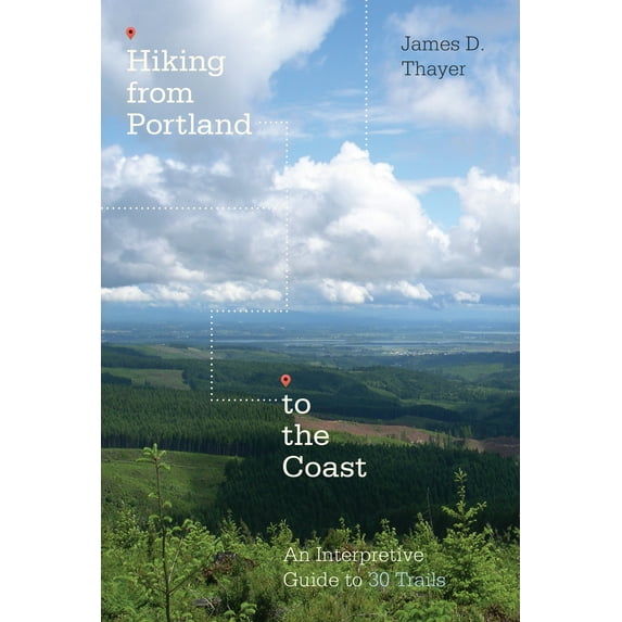 Hiking from Portland to the Coast : An Interpretive Guide to 30 Trails (Paperback)