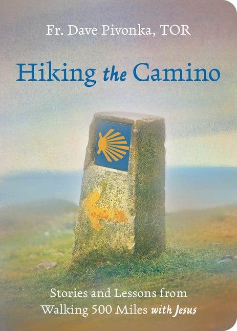 Hiking the Camino: Stories and Lessons from Walking 500 Miles with Jesus, (Paperback)