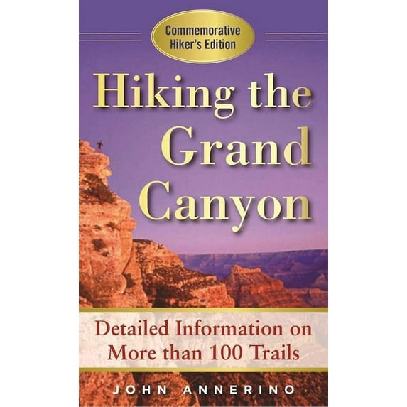 Hiking the Grand Canyon : A Detailed Guide to More Than 100 Trails (Paperback)