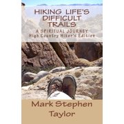 Hiking the Trail of Truth Hiking Life's Difficult Trails High Country Hiker's Edition, Book 11, Paperback