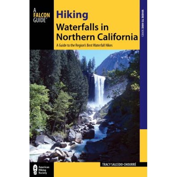 Pre-Owned Hiking Waterfalls in Northern California: A Guide to the Region's Best Waterfall Hikes (Paperback) 0762794577 9780762794577