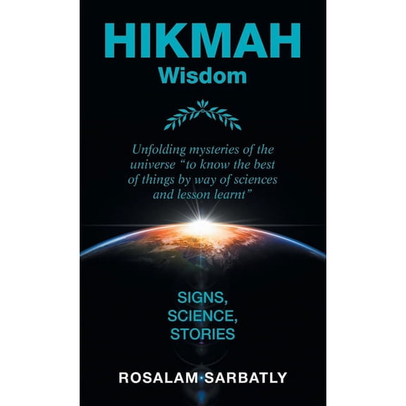 Hikmah Unfolding Mysteries of the Universe : Signs, Science, Stories