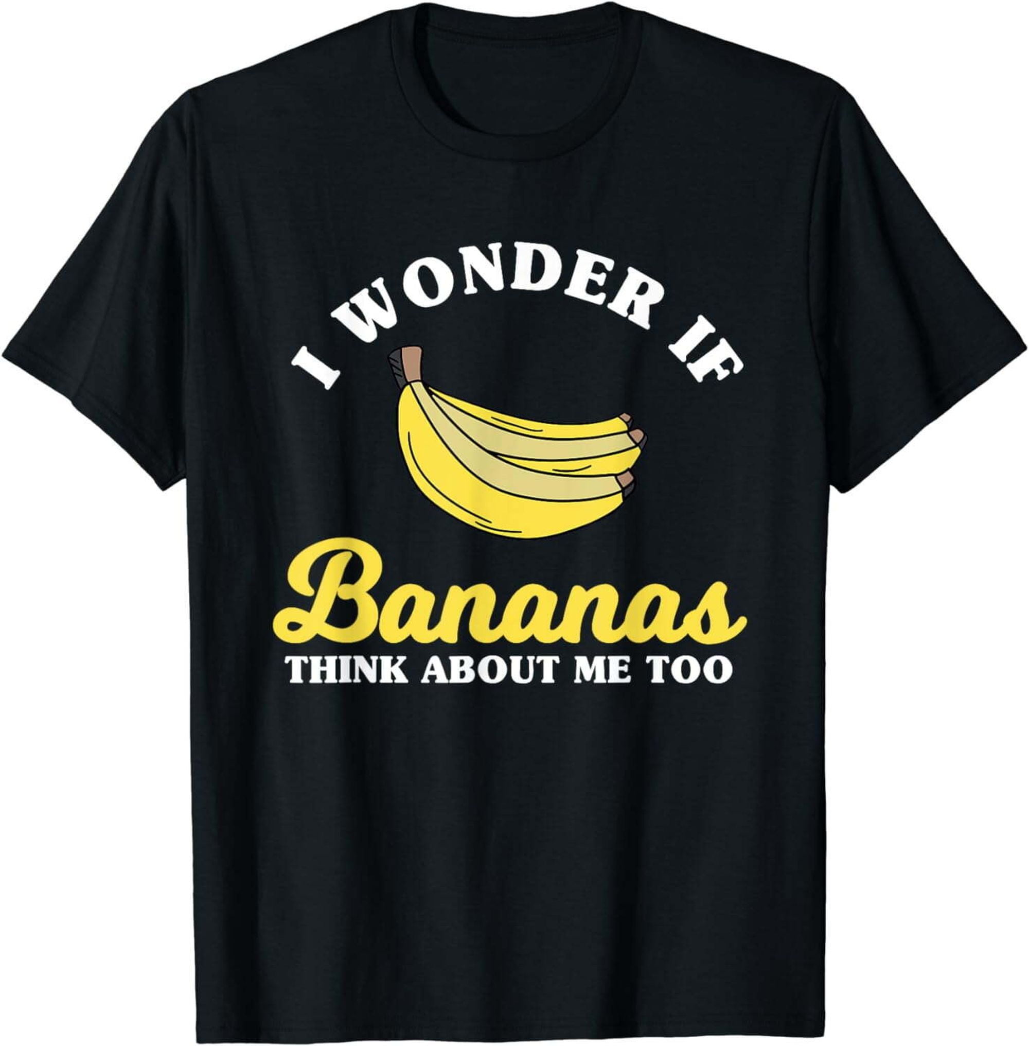 Hilarious Banana Quote Clothing Funny Bananas Enthusiast Tee
