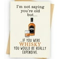 thumbnail image 1 of Hilarious Birthday Card – "I’m Not Saying You’re Old, But if You Were Whisky You Would Be Really Expensive" – Fun Design with Envelope – Perfect for Friends and Family, 1 of 2