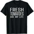 thumbnail image 1 of Hilarious Culinary Kitchen Tomatoes Lover Quote T-Shirt, 1 of 4