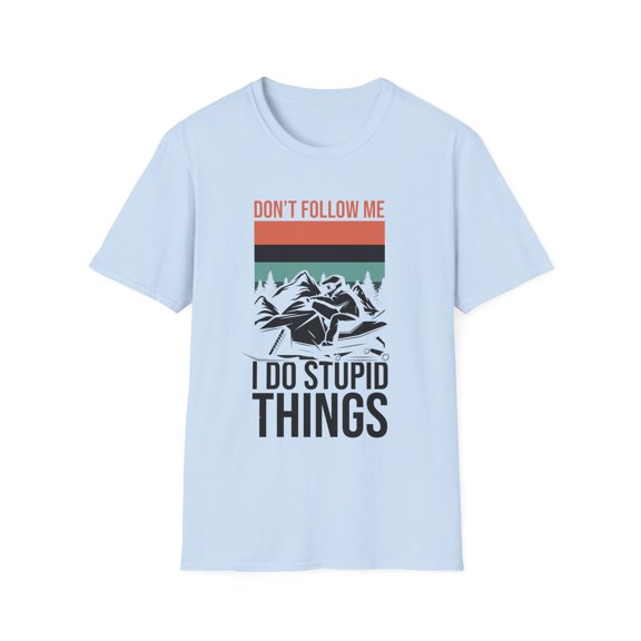 Hilarious Don't Follow Do Stupid's Thing Snowmobile Love Novelty Nostalgic Old-Fashion Vintages Enthusiast Unisex Softstyle T-Shirt