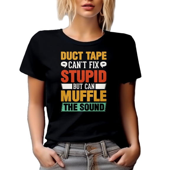 Hilarious Duct Tape, Can't Fix Stupid but Can Muffle the Sound Quote, Black T-Shirt, Large