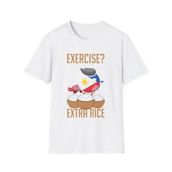Hilarious Extra Foods Enthusiasts Pinoy Sarcastic Expression Humorous Exercising Filipinos Mockery Statements Unisex Softstyle T-Shirt