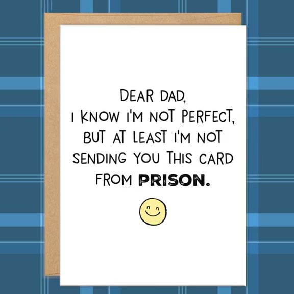 Hilarious Father's Day Card "Dear Dad, At Least I'm Not Sending You This Card From Prison" Blank Inside, Envelope Included Perfect for Any Occasion