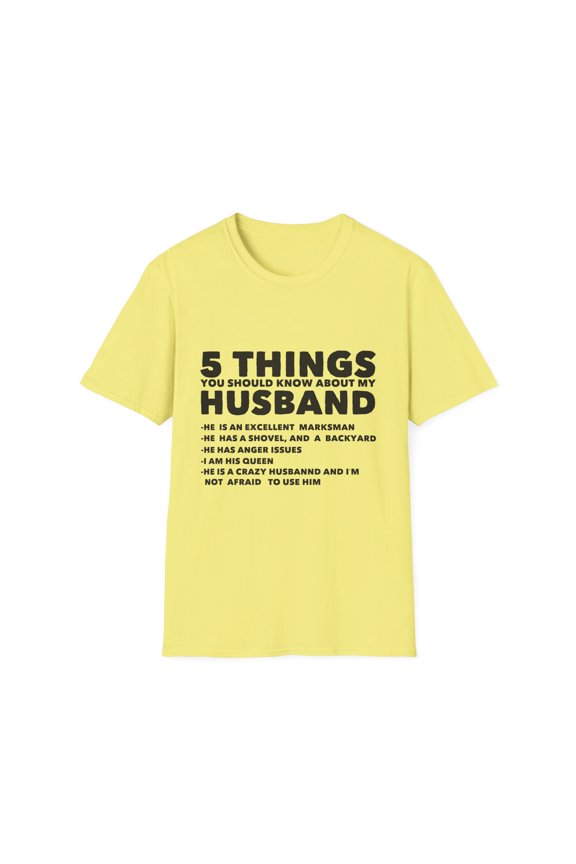 Hilarious Five Thing Should Know Pun Husband Sayings Fan Humorous Comical Spouse Man Slogan Fun Enthusiast Unisex Softstyle T-Shirt