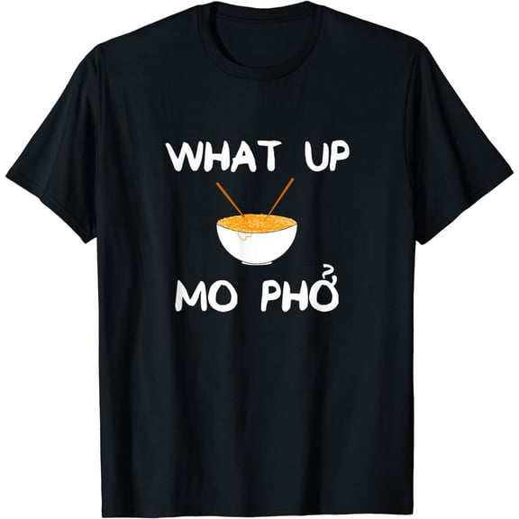 Hilarious Funny What Up Mo Pho T-shirt with Bowl Noodles