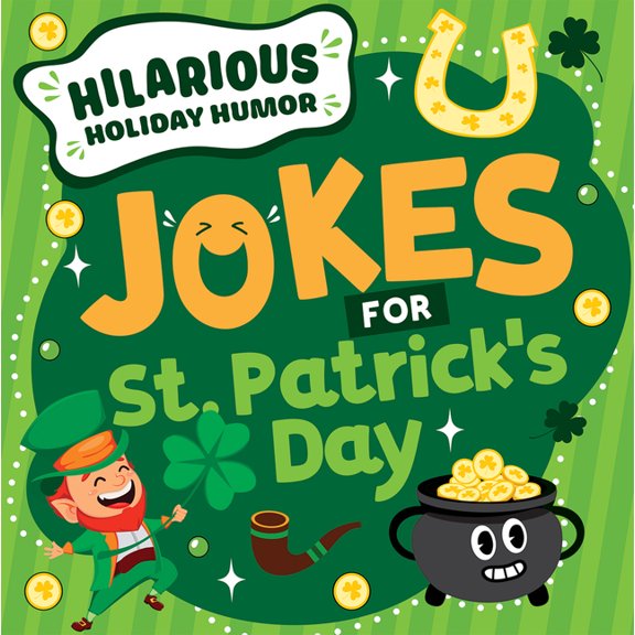 Hilarious Holiday Humor Jokes for St. Patrick's Day, (Hardcover)