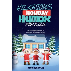Hilarious Holiday Humor for Kids: Santa's Giggle Factory: A Collection of Holiday Humor, (Paperback)
