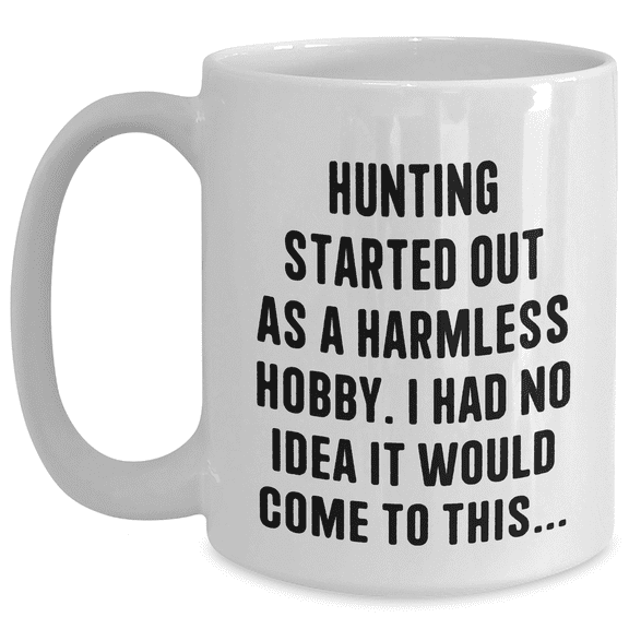 Hilarious Hunting Gifts from Friends for Mom's Special Day - 'Hunting Started Out As...' Quote on White Coffee Mug