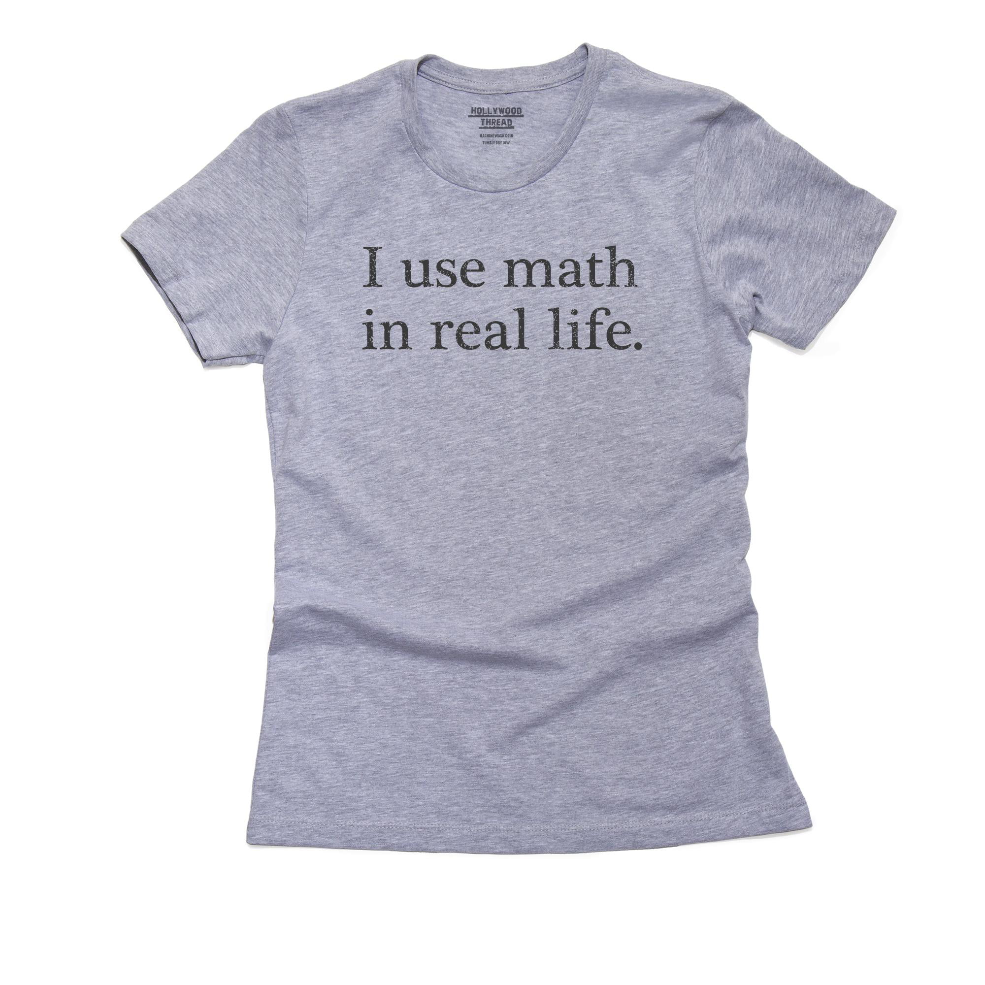 Hilarious I Use Math In Real Life Women's Cotton Grey T-Shirt