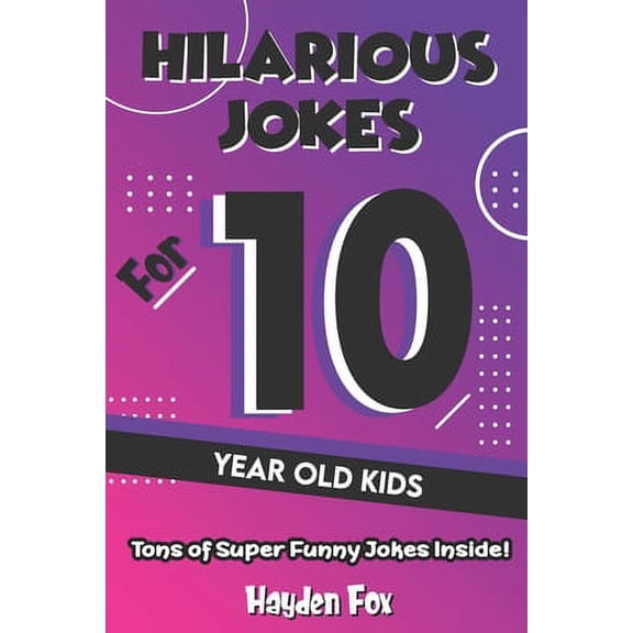 Pre-Owned Hilarious Jokes For 10 Year Old Kids: An Awesome LOL Joke Book For Kids Filled With Tons of Tongue Twisters, Rib Ticklers, Side Splitters and Knock Knocks