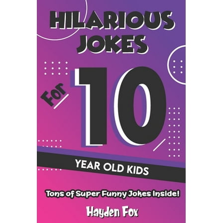 Pre-Owned Hilarious Jokes For 10 Year Old Kids: An Awesome LOL Gag Book For Tween Boys and Girls Filled With Tons of Tongue Twisters, Rib Ticklers, Side Splitters, and Knock Knocks Paperback