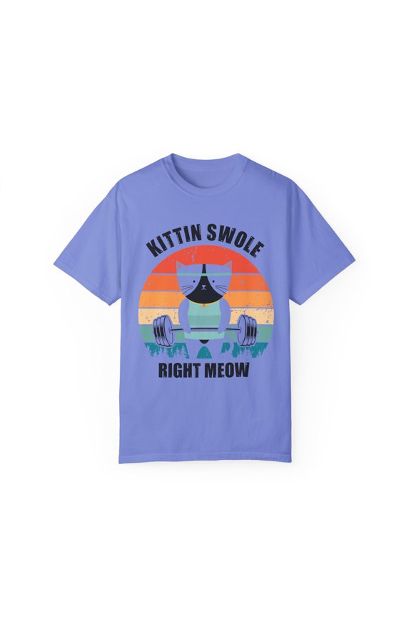Hilarious Kitten Swole Exercise Exercising Kitten lover Humorous Sarcasm Derision Ridicule Satire Puss Unisex Garment-Dyed T-shirt