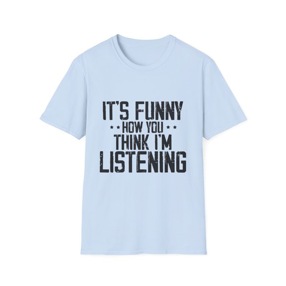 Hilarious Laughter Sarcasm Ridicule Humor Sarcastic Funny Humorous Humors Playfulness Derision Chuckle Fun Unisex Softstyle T-Shirt