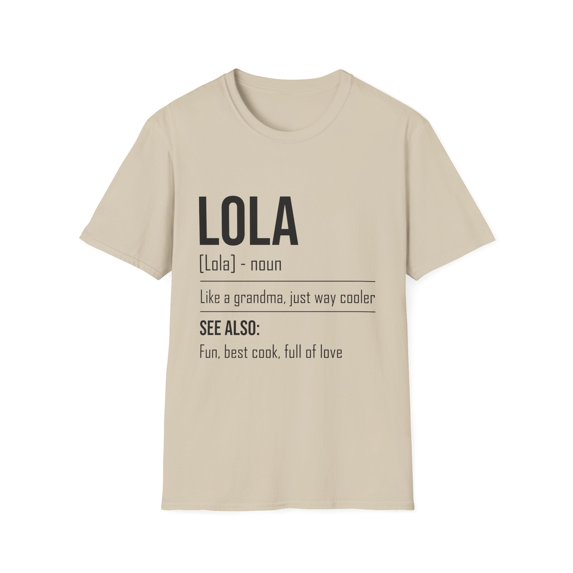 Hilarious Lola's Grandmother Nan Nanny Filipinos Saying Humorous Granny Grandparents family Moms Nanna Unisex Softstyle T-Shirt
