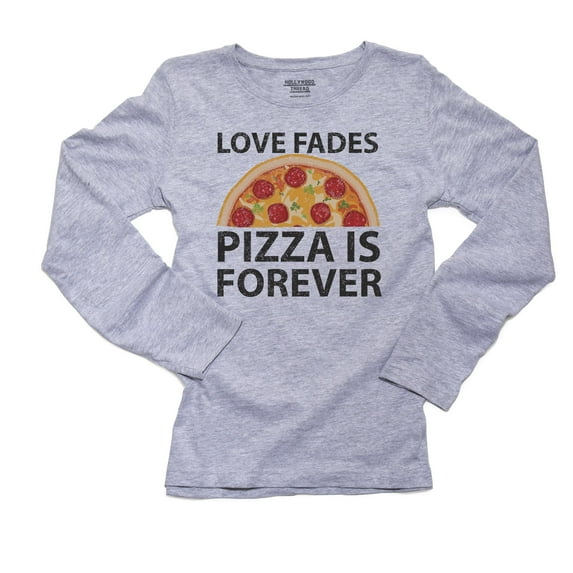 Hilarious Love Fades Pizza Is Forever Graphic Women's Long Sleeve Grey T-Shirt