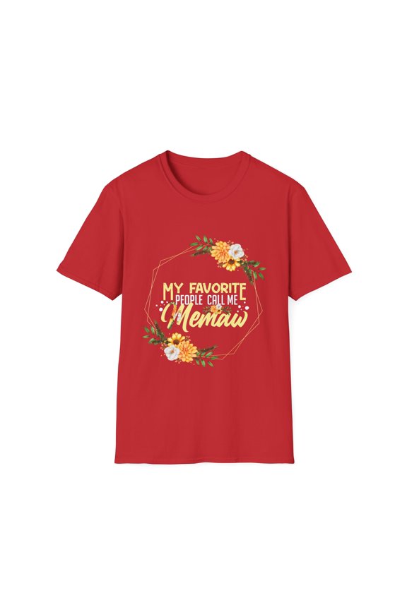 Hilarious My Favorite People Call Memaw Grandmother Mama Humorous Granny Grandma Gramma Mothers Nanna Lover Unisex Softstyle T-Shirt