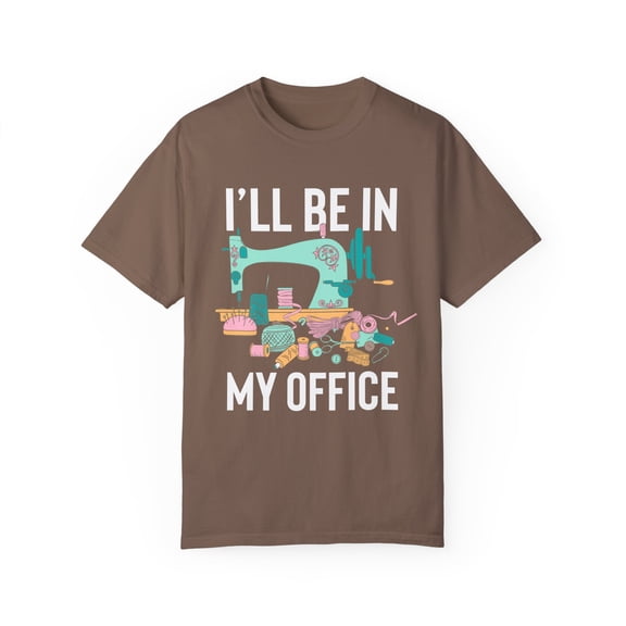 Hilarious My Office Quilter Tailoring Embroidery Enthusiast Humorous Sew Embroider Stitching Weaving Lover Unisex Garment-Dyed T-shirt