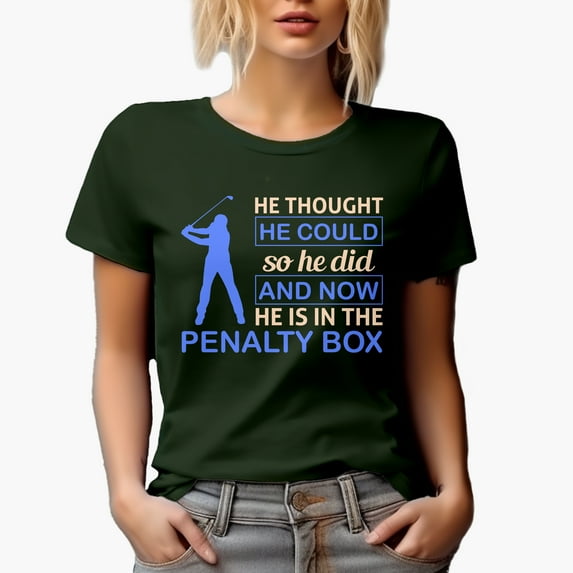 Hilarious Now He Is in the Penalty Box Quote, Golf Player, Golfing or Golfer Themed Merch Gift, Military Green T-Shirt, X-Large