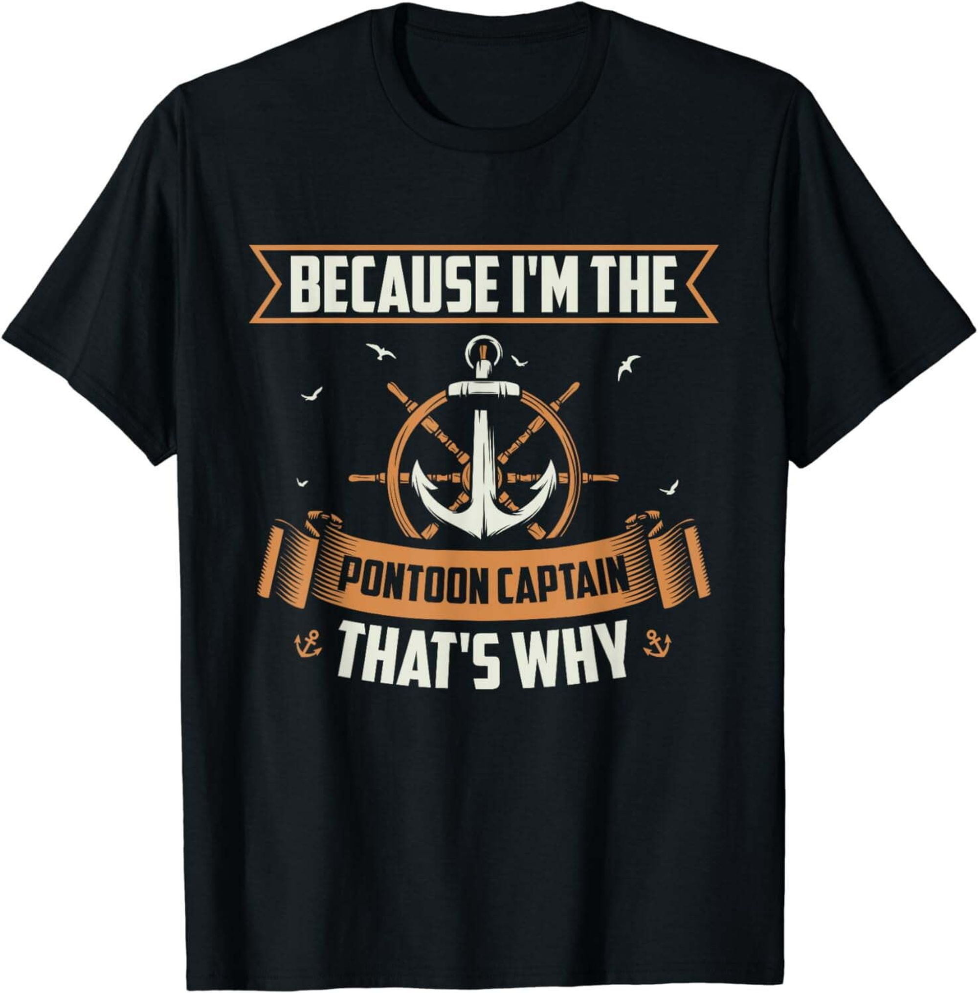 Hilarious Pontoon Boat Captain Tee I'm The Captain of the Pontoon