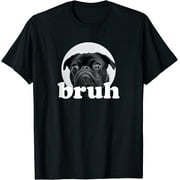 Hilarious Pug Bruh T-Shirt - Funny Dog Humor Tee for Canine Enthusiasts
