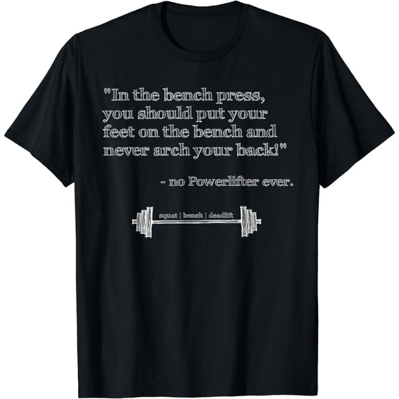 Hilarious Quote Bench-Press Lifting Gym Motivation T-Shirt