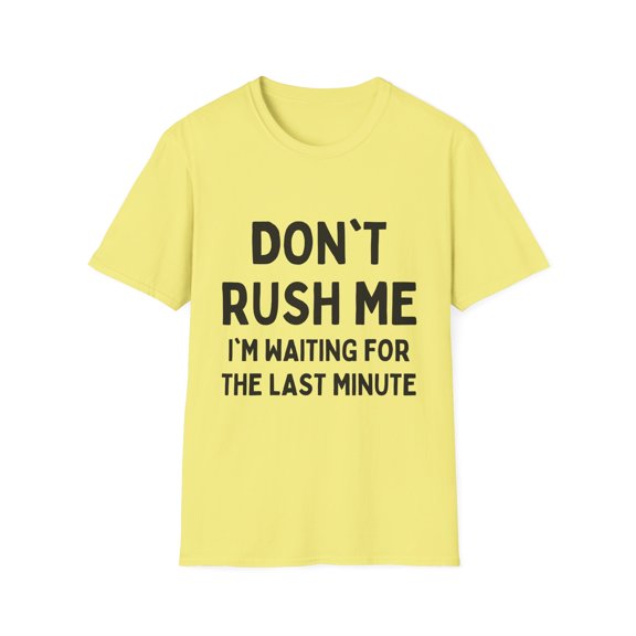 Hilarious Sarcasm Don't Push Me Amusing Humorous Sarcastic Novelty Laughable Mocking Droll Men Women Funny Unisex Softstyle T-Shirt