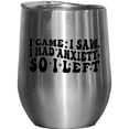 thumbnail image 1 of Hilarious Sarcastic I Came, I Saw, I Had Anxiety, So I Left Quote, Groovy Retro Wavy Text Merch Gift, Stainless Steel 12oz Wine Tumbler, 1 of 5