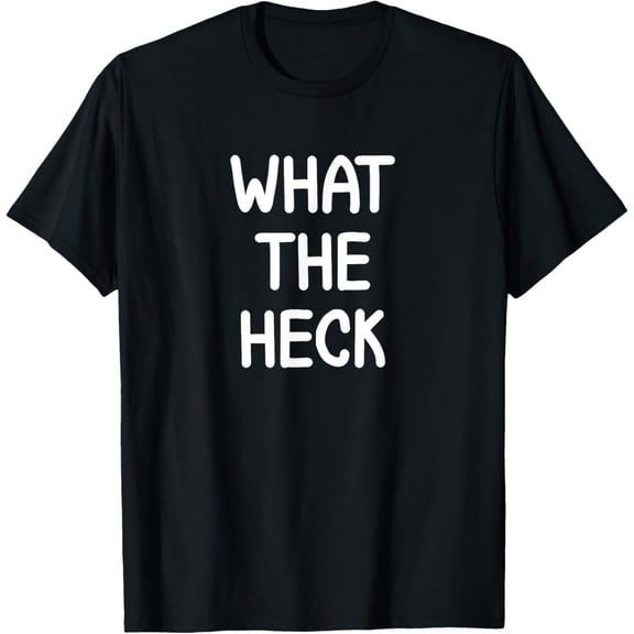 Hilarious Sayings Quotes Ideas Funny, What The Heck, Joke Sarcastic Family T-Shirt - Black, Unisex-Adults, Short Sleeve, Crew Collar, Classic Fit, Polyester 100%, Small