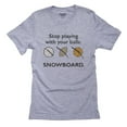 thumbnail image 1 of Hilarious Snowboard - Stop Playing With Your Balls Men's Grey T-Shirt, 1 of 2