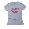 thumbnail image 1 of Hilarious Trophy Wife Wedding Party Women's Cotton Grey T-Shirt, 1 of 2