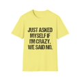 thumbnail image 1 of Hilarious Weirdly Self-Questioning Ironic Statements Gags Funny Crazily Questions Yourselves Mockery Sayings Unisex Softstyle T-Shirt, 1 of 4