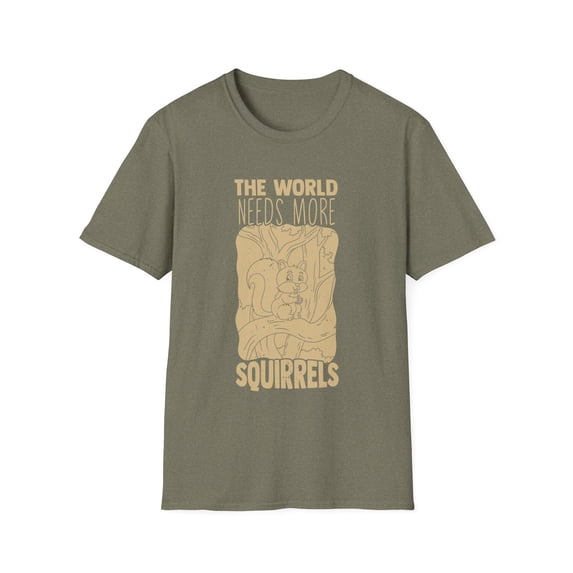 Hilarious World Needs More Squirrels Chipmunk Animals Forest Novelty Furry Mammal Sayings Furred Cute Pet Unisex Softstyle T-Shirt
