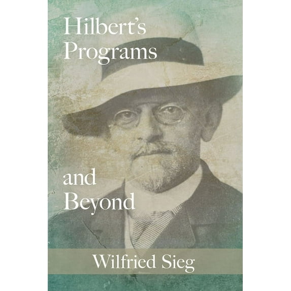 Hilbert's Programs and Beyond, (Paperback)